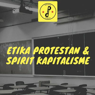 Etika Protestan & Spirit Kapitalisme [Part 2]