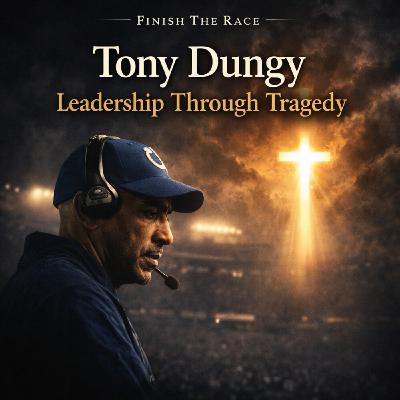 Tony Dungy: Faith, Loss, and Leadership Through Tragedy Tony Dungy: Faith, Loss, and Leadership Through Tragedy