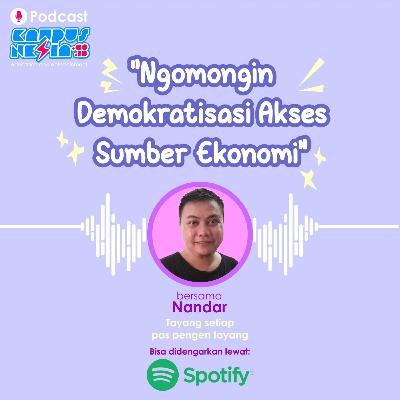 Ngomongin Demokratisasi Akses Sumber Ekonomi