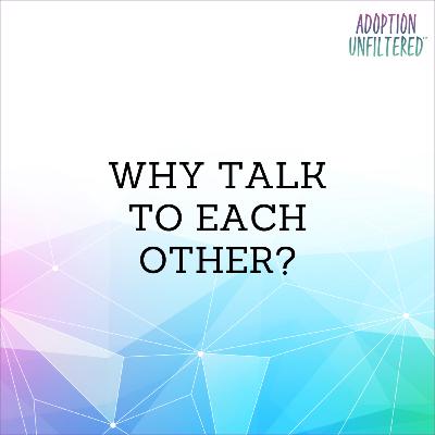 Why Talk to Each Other? Why Talk to Each Other?