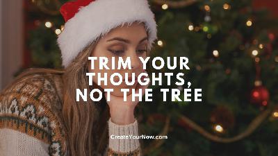 3912 Trim Your Thoughts, Not the Tree 3912 Trim Your Thoughts, Not the Tree