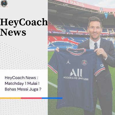 HeyCoach News : Matchday 1 Dimulai ! Bahas Messi Juga ?😢