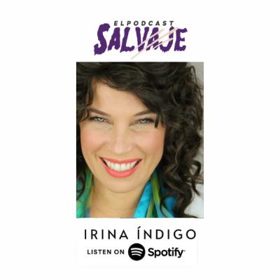 Irina Índigo en El Podcast Salvaje (La voz latina de #WandaMaximoff en #LosVengadores, #CharlotteRichards en la serie #Lucifer, #ElizaThornberry y muchos más.)