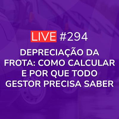 Depreciação da Frota: Como Calcular e Por Que Todo Gestor Precisa Saber | Live 294