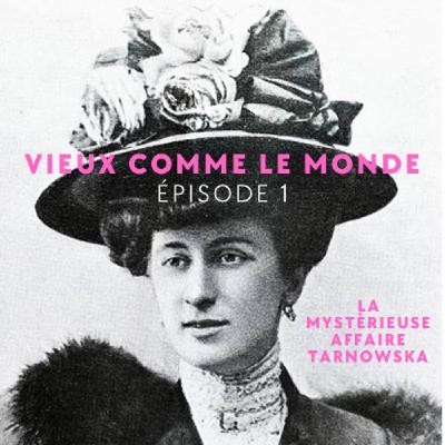 La mystérieuse affaire Tarnowska - Vieux comme le Monde episode 1 La mystérieuse affaire Tarnowska - Vieux comme le Monde episode 1