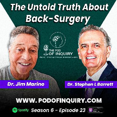 The Untold Truth About Back-Surgery | Dr. Jim Marino | S6 - E23