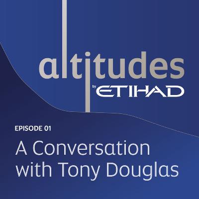 A Conversation with Etihad Airways CEO Tony Douglas