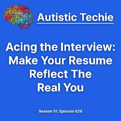 Acing the Interview: Make Your Resume Reflect the Real You Acing the Interview: Make Your Resume Reflect the Real You