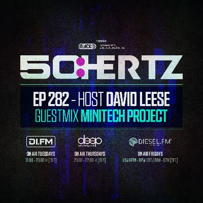 50:HERTZ #282 - Host DAVID LEESE / Guest MINITECH PROJECT (DI.FM / Diesel Fm / Deep Radio)