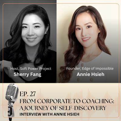 27. From Corporate to Coaching: A Journey of Self-Discovery - Interview with Annie Hsieh