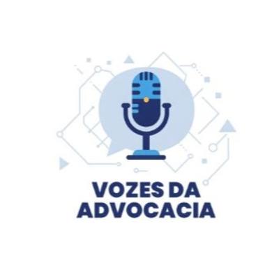 Vozes da Advocacia - #EP02 Vozes da Advocacia - #EP02