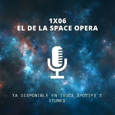 1x06 El de la Space Opera