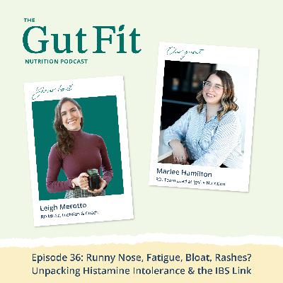 36: Runny Nose, Fatigue, Bloat, Rashes? Unpacking Histamine Intolerance & the IBS Link