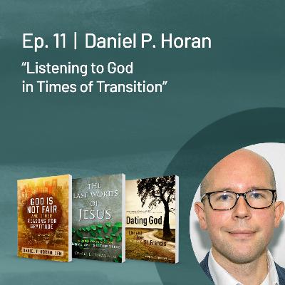Daniel P. Horan — Listening to God in Times of Transition