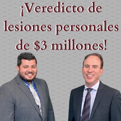 ¡Veredicto de lesiones personales de $3 millones!