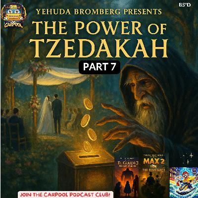 Part 7, The Power of Tzedaka