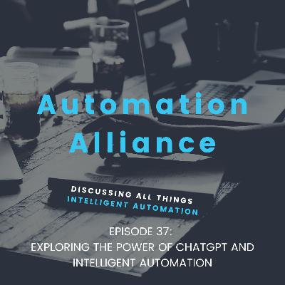 Episode 37: Exploring the Power of ChatGPT and Intelligent Automation