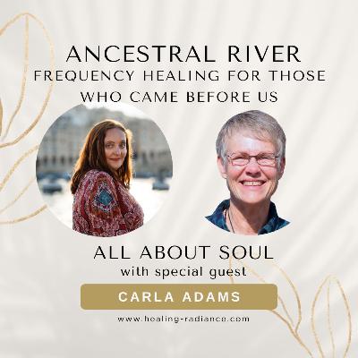 Ancestral River: Frequency Healing for those Who Came Before