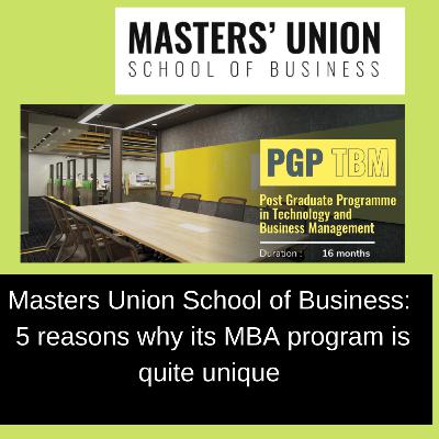 Masters Union School of Business: 5 reasons why its MBA program is quite unique Masters Union School of Business: 5 reasons why its MBA program is quite unique