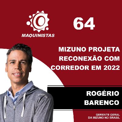 MAQUINISTAS #064 - MIZUNO PROJETA RECONEXÃO COM O CORREDOR DE RUA EM 2022
