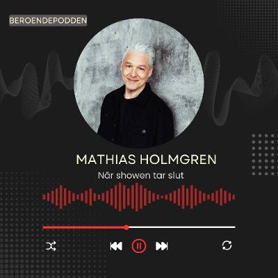 Matias Holmgren - När showen tar slut.