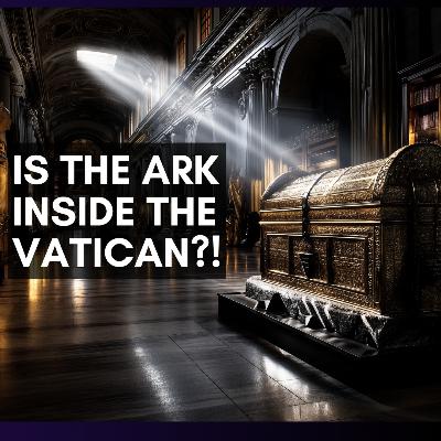 The Holy Heist: Did the Vatican Steal the Ark? 🍸 Ep 151