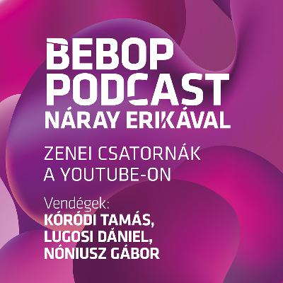 Bebop Podcast – Zenei csatornák a YouTube-on