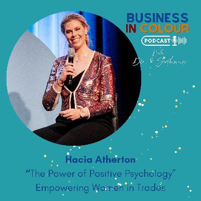 EP 121 The Power of Positive Psychology - Empowering Women in Trades /Hacia Atherton