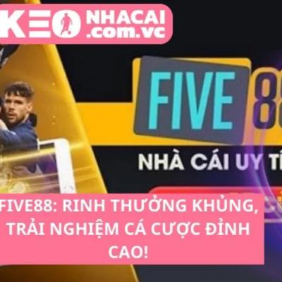 Five88: Trải nghiệm cá cược đỉnh cao với phần thưởng hấp dẫn Five88: Trải nghiệm cá cược đỉnh cao với phần thưởng hấp dẫn