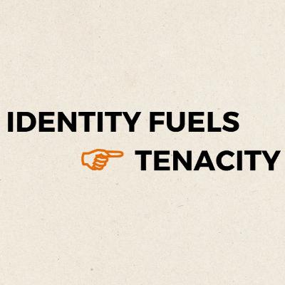 Identity Fuels Tenacity | Rob Parkman Identity Fuels Tenacity | Rob Parkman