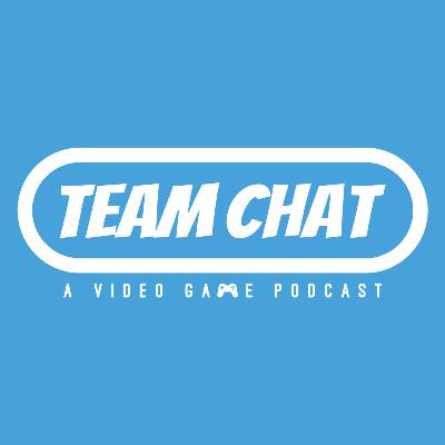 Our "We Have E3 At Home" Recap - Team Chat Podcast Ep. 344