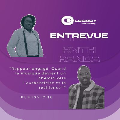 Emission 8 - KNTH Kanda, De la quête de soi au rap engagé !