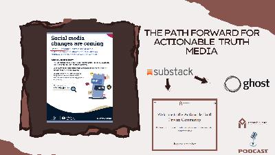 The path forward for Actionable Truth Media The path forward for Actionable Truth Media