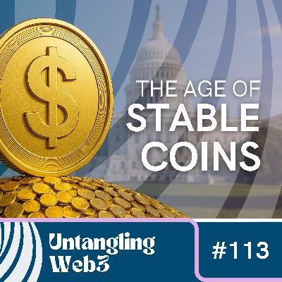 #113 Untangling: The Stablecoin Age