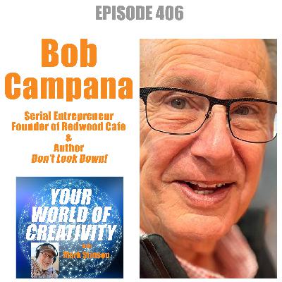 Bob Campana, Serial Entrepreneur, Founder of Redwood Café, Author Don’t Look Down!