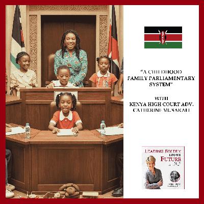 “A Childhood Family Parliamentary System” with Kenya High Court Adv. Catherine Musakali