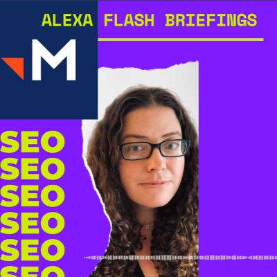 Alexa Skills: Why you should be creating an Alexa Flash Briefing Skill for your brand in 2022