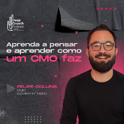 #105 - Aprenda a pensar e aprender como um CMO faz | Felipe Collins, CMO Company Hero #105 - Aprenda a pensar e aprender como um CMO faz | Felipe Collins, CMO Company Hero