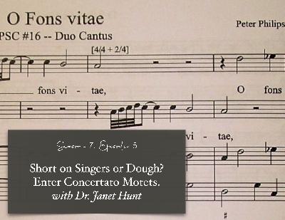 SE07 EP05 - Short on Singers or Dough? Enter Concertato Motets. - with Dr. Janet Hunt