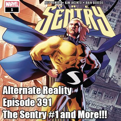Episode 391 - The Sentry and More!!!