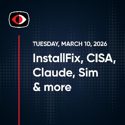 Precious Bodily Fluids, InstallFix, CISA, Claude, Overtime, Sim Swaps, Aaran Leyland - SWN #562