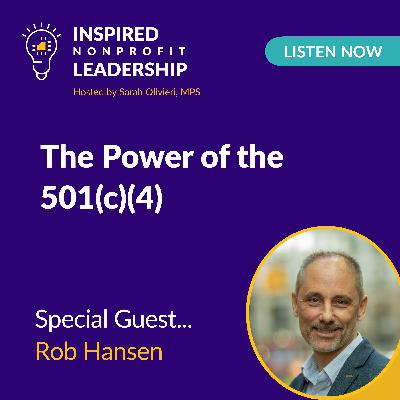 372: The Power of the 501(c)(4) with Rob Hansen 372: The Power of the 501(c)(4) with Rob Hansen
