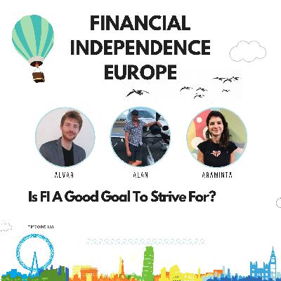 133 - Is FI A Good Goal To Strive For? | Alan