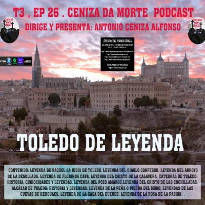 CENIZA DA MORTE PODCAST T3,Ep 26: TOLEDO DE LEYENDA CENIZA DA MORTE PODCAST T3,Ep 26: TOLEDO DE LEYENDA