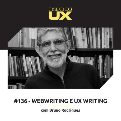 Webwriting e UX Writing com Bruno Rodrigues - Episódio 136