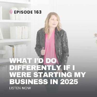 What I’d Do Differently If I Were Starting My Business in 2025 What I’d Do Differently If I Were Starting My Business in 2025