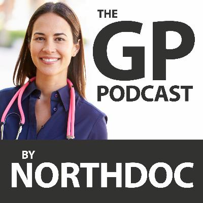 GP Podcast By Northdoc GP Podcast By Northdoc