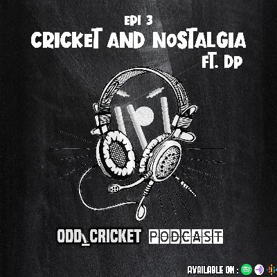 Cricket and Nostalgia ft Dp
