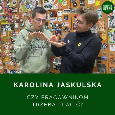 Czy pracownikom trzeba płacić? | Gość: Karolina Jaskulska