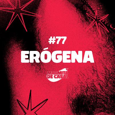 #77 Erógena #77 Erógena